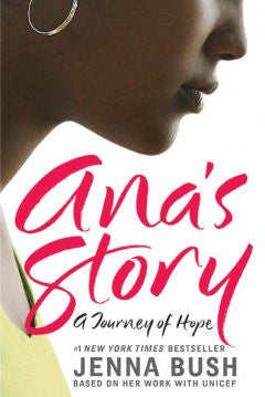 Ana's Story: A Journey of Hope Jenna Bush, Mia Baxter (Illus