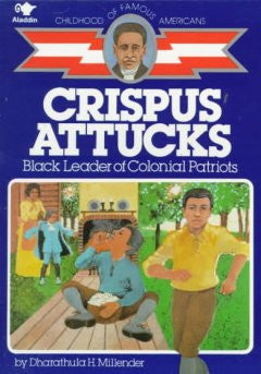 Crispus Attucks: Black Leader Of Colonial Patriots