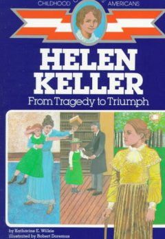 Helen Keller: From Tragedy To Triumph