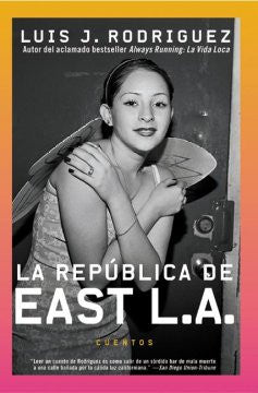 LA Republica De East LA : Cuentos / Republic of East L.A.