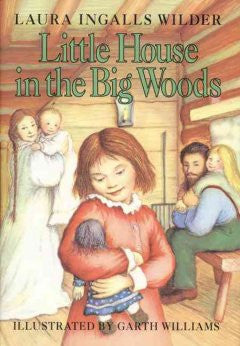 Little House in the Big Woods: (Little House Series: Classic