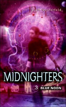 Blue Noon (Midnighters Series #3) Scott Westerfeld