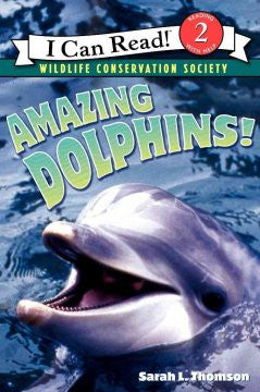 Amazing Dolphins! (I Can Read Series: Level 2) Sarah L. Thom