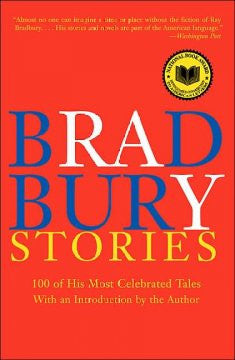 Bradbury Stories: 100 of His Most Celebrated Tales Ray Bradb