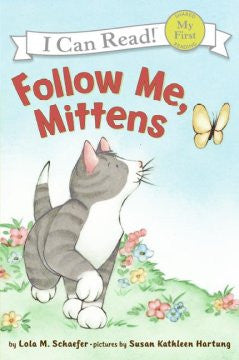 Follow Me, Mittens (My First I Can Read Series) Lola M. Scha