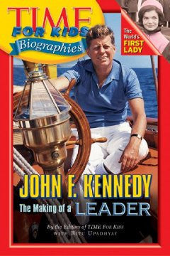John F. Kennedy: The Making of a Leader (Time For Kids Biogr