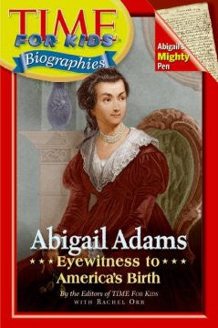 Abigail Adams: Eyewitness to America's Birth (Time For Kids