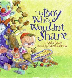 Boy Who Wouldn't Share Mike Reiss, David Catrow (Illustrator