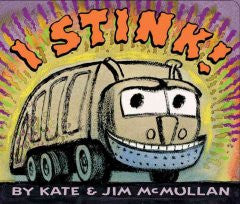 I Stink! Kate Mcmullan, Jim McMullan (Illustrator)
