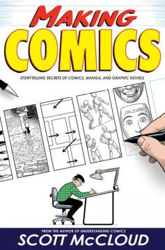Making Comics: Storytelling Secrets of Comics, Manga and Graphic Novels
