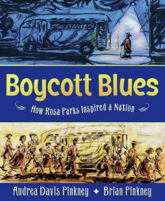 Boycott Blues: How Rosa Parks Inspired a Nation Andrea Davis