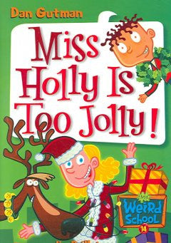 Miss Holly Is Too Jolly! (My Weird School Series #14) Dan Gu