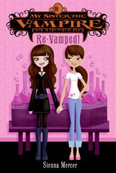 Re-Vamped! (My Sister the Vampire Series #3) Sienna Mercer