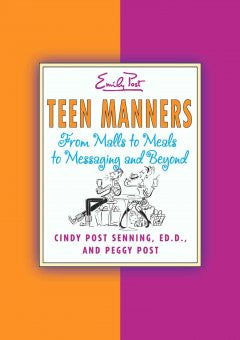 Teen Manners: From Malls to Meals to Messaging and Beyond Ci