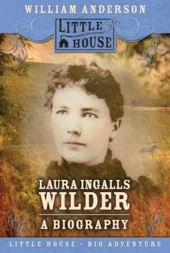 Laura Ingalls Wilder: A Biography William Anderson