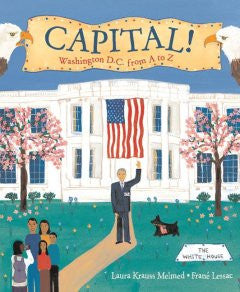 Capital!: Washington D.C. from A to Z Laura Krauss Melmed, F