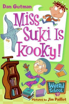 Miss Suki Is Kooky! (My Weird School Series #17) Dan Gutman,