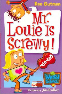Mr. Louie Is Screwy! (My Weird School Series #20) Dan Gutman