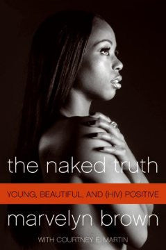 Naked Truth: Young, Beautiful, and (HIV) Positive Marvelyn B
