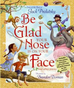 Be Glad Your Nose Is on Your Face and Other Poems Jack Prelu