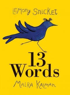 13 Words Lemony Snicket, Maira Kalman (Illustrator)