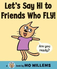 Let's Say Hi to Friends Who Fly! (Cat the Cat Series) Mo Wil