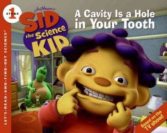 A Cavity Is a Hole in Your Tooth (Sid the Science Kid Series