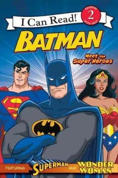 Batman Classic: Meet the Super Heroes (I Can Read Book 2 Ser