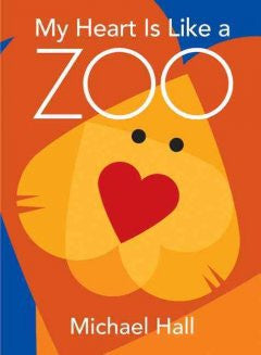 My Heart Is Like a Zoo Michael Hall, Michael Hall (Illustrat