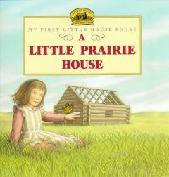 A Little Prairie House (Picture Book)
