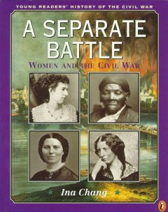 A Separate Battle: Women and the Civil War Ina Chang