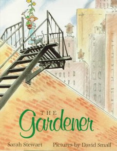 The Gardener Sarah Stewart, David Small (Illustrator)