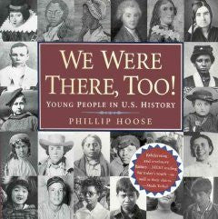 We Were There, Too!: Young People in U.S. History Phillip M.