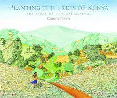Planting the Trees of Kenya: The Story of Wangari Maathai Cl