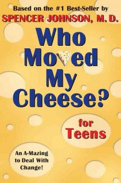 Who Moved My Cheese? for Teens Spencer Johnson