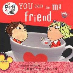 You Can Be My Friend (Charlie and Lola Series) Lauren Child