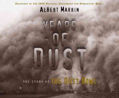Years of Dust: The Story of the Dust Bowl Albert Marrin
