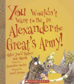 You Wouldn?t Want to Be in Alexander the Great's Army! Miles