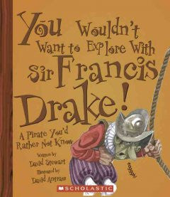 You Wouldn't Want to Explore With Sir Francis Drake! A Pirat
