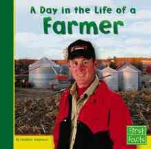 A Day in the Life of a Farmer (First Facts Community Helpers