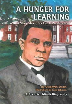 A Hunger for Learning: A Story about Booker T. Washington
