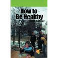 How to Be Healthy