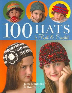 100 Hats to Knit and Crochet Jean Leinhauser, Rita Weiss