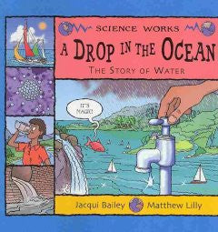 A Drop in the Ocean: The Story of Water Jacqui Bailey, Matth