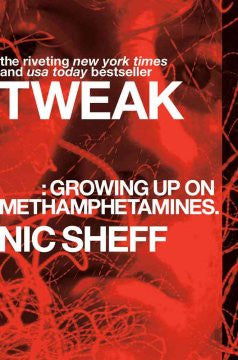 Tweak: Growing Up on Methamphetamines Nic Sheff