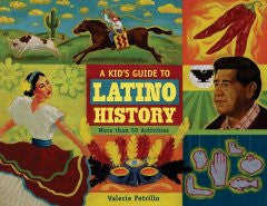 A Kid's Guide to Latino History: More than 50 Activities Val