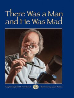 There Was a Man and He Was Mad Adapted by John M. Feierabend