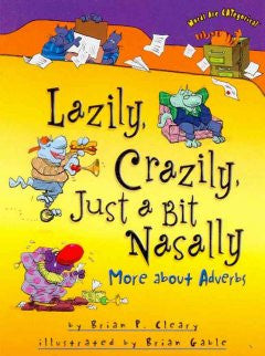 Lazily, Crazily, Just a Bit Nasally: More about Adverbs Bria