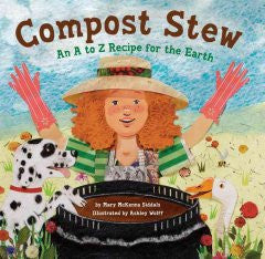 Compost Stew: An A to Z Recipe for the Earth Mary McKenna Si