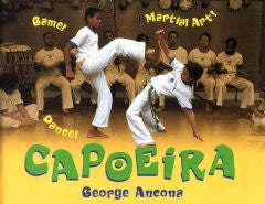 Capoeira: Game! Dance! Martial Art! George Ancona